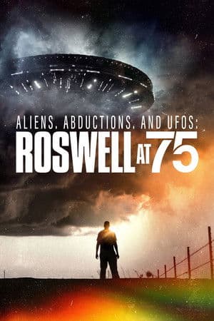 Aliens, Abductions, and UFOs: Roswell at 75 (2022)